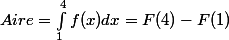 Aire = \int_{1}^{4}{f(x) dx}= F(4)-F(1)